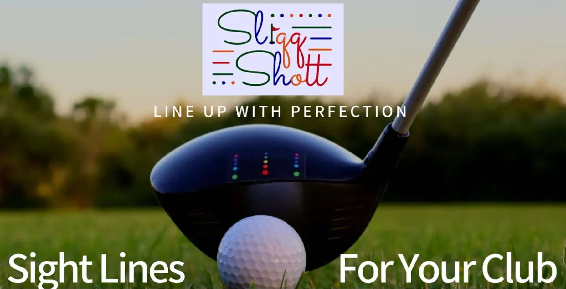 SliqqShott Golf Lowers Scores with Premiere Golf Club Sightline Technology